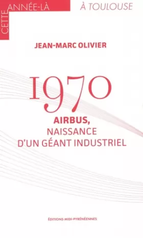 Couverture du produit · 1970 - Airbus, naissance d'un géant industriel