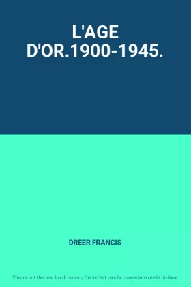 Couverture du produit · L'AGE D'OR.1900-1945.