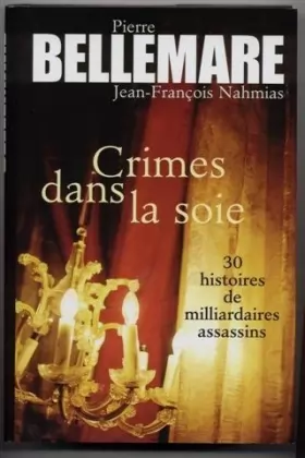 Couverture du produit · Crimes dans la soie: 30 histoires de milliardaires assassins