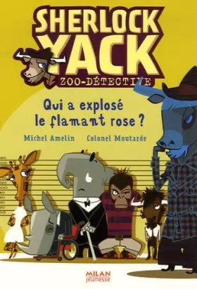 Couverture du produit · Sherlock Yack Zoo-détective : Qui a explosé le flamant rose ?