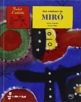 Couverture du produit · Aux couleurs de Miró by Sylvie Girardet Nestor Salas Joan Miró(2001-03-03)