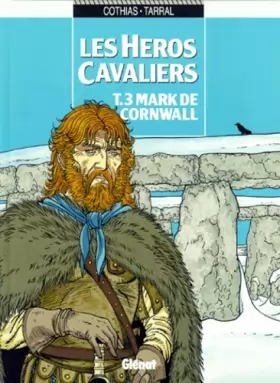 Couverture du produit · Les Héros cavaliers, tome 3 : Mark de Cornwall