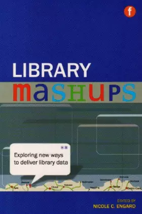 Couverture du produit · Library Mashups: Exploring New Ways to Deliver Library Data