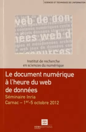 Couverture du produit · Le document numérique à l'heure du web de données : Séminaire Inria, Carnac, 1er - 5 octobre 2012