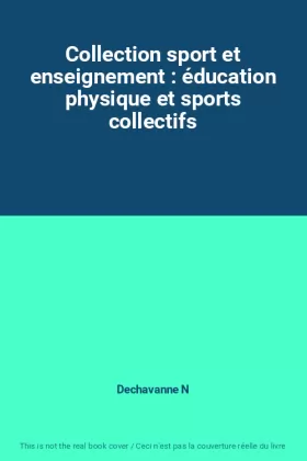 Couverture du produit · Collection sport et enseignement : éducation physique et sports collectifs
