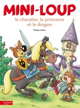 Couverture du produit · Mini-loup, le chevalier, la princesse et le dragon