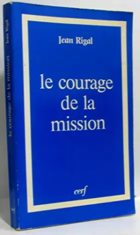 Couverture du produit · Le courage de la mission