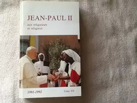 Couverture du produit · Jean-Paul II aux religieuses et religieux Tome VII Principales allocutions et lettres 1991-1992