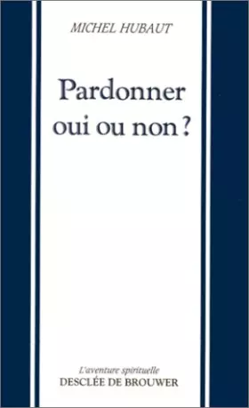 Couverture du produit · Pardonner oui ou non ?