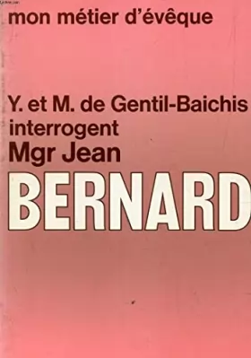 Couverture du produit · Yves et magali de gentil-baichis interrogent mgr jean bernard / mon metier d'eveque