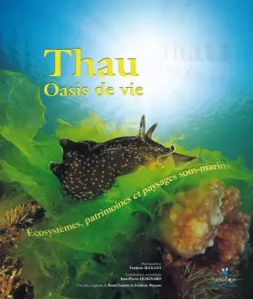 Couverture du produit · Thau oasis de vie : Ecosystèmes, patrimoines... by  et al Thau oasis de vie : Ecosystemes, patrimoines et paysages sous-marins