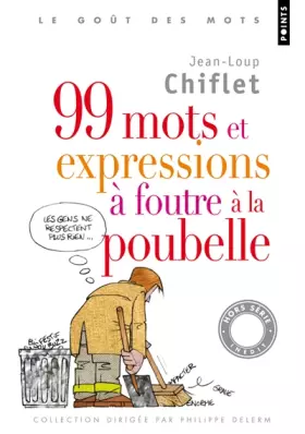 Couverture du produit · 99 mots et expressions à foutre à la poubelle