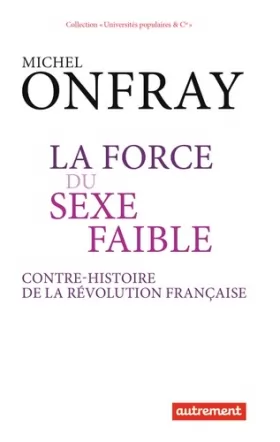 Couverture du produit · La force du sexe faible : Contre-histoire de la Révolution française