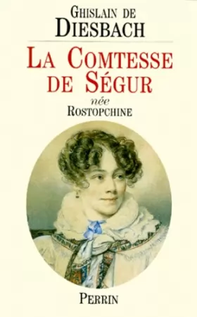 Couverture du produit · La Comtesse de Ségur, née Rostopchine