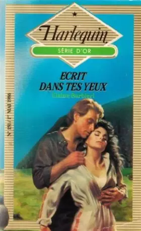 Couverture du produit · Ecrit dans tes yeux : Collection : Harlequin série d'or n° 150