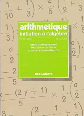 Couverture du produit · Arithmétique, initiation à l'algèbre