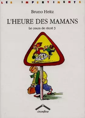 Couverture du produit · L'HEURE DES MAMANS. Le cours de récré 3