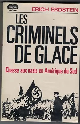 Couverture du produit · Les Criminels de Glace : Chasse aux Nazis en Amérique du Sud