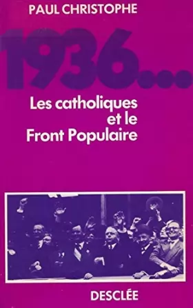 Couverture du produit · 1936… Les catholiques et le Front Populaire