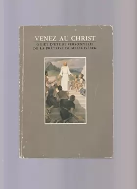 Couverture du produit · VENEZ AU CHRIST Guide d'étude personnelle de la prêtrise de Melchisédek
