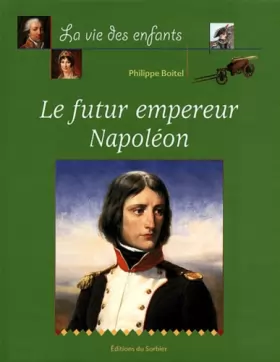 Couverture du produit · Le Futur Empereur Napoléon