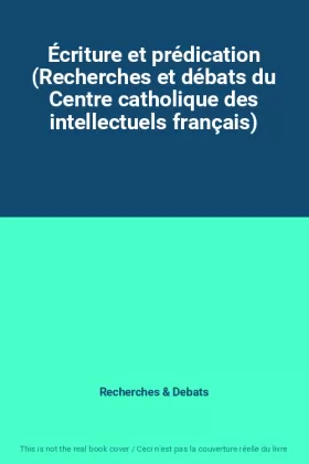 Couverture du produit · Écriture et prédication (Recherches et débats du Centre catholique des intellectuels français)