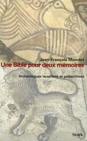 Couverture du produit · Une bible pour deux mémoires. Archéologues israéliens et palestiniens