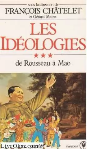 Couverture du produit · Les idéologies. 3. De Rousseau à Mao.