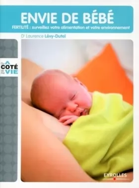 Couverture du produit · Envie de bébé: FERTILITE : surveillez votre alimentation et votre environnement