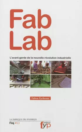 Couverture du produit · Fab Lab : L'avant-garde de la nouvelle révolution industrielle