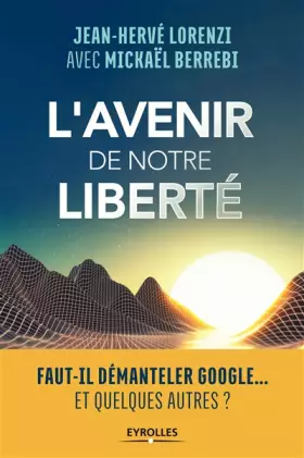 Couverture du produit · L'avenir de notre liberté: Faut-il démanteler Google...Et quelques autres?