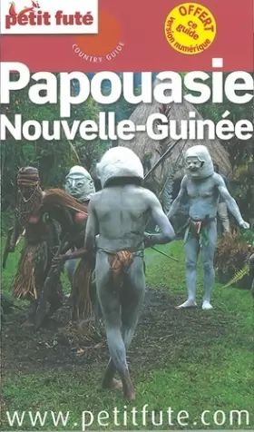 Couverture du produit · Guide Papouasie - Nouvelle-Guinée 2016 Petit Futé