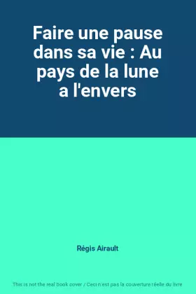 Couverture du produit · Faire une pause dans sa vie : Au pays de la lune a l'envers