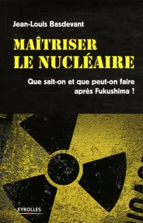Couverture du produit · Maitriser le nucléaire : Que sait-on et que peut-on faire après Fukushima ?