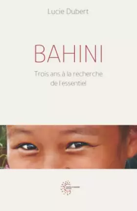 Couverture du produit · BAHINI: Trois ans à la recherche de l'essentiel