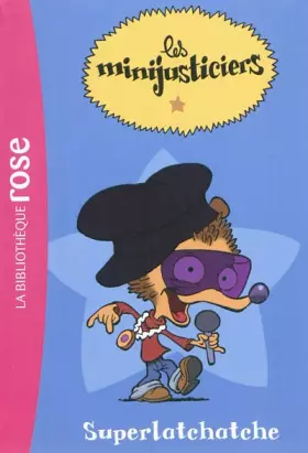 Couverture du produit · Les Minijusticiers 01 - Superlatchatche