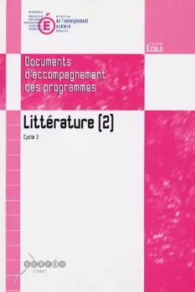 Couverture du produit · Littérature Cycle des approfondissements (Cycle 3) Document d'accompagnement des programmes : Tome 2