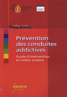 Couverture du produit · Prévention des conduites addictives : Guide d'intervention en milieu scolaire