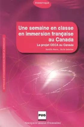 Couverture du produit · Une semaine en classe en immersion française au Canada : Approche ethnographique pour la formation : Le projet CECA au Canada