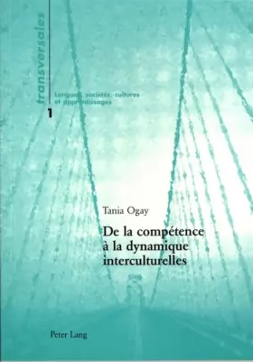 Couverture du produit · De la compétence à la dynamique interculturelles: Des théories de la communication interculturelle à l'épreuve d'un échange de 