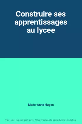 Couverture du produit · Construire ses apprentissages au lycee