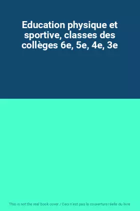 Couverture du produit · Education physique et sportive, classes des collèges 6e, 5e, 4e, 3e