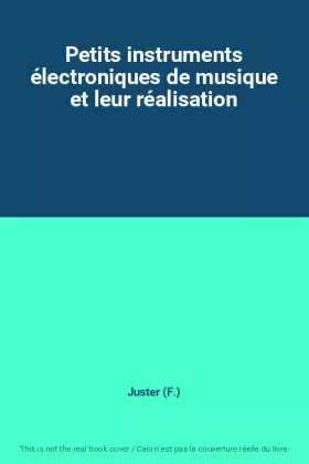 Couverture du produit · Petits instruments électroniques de musique et leur réalisation