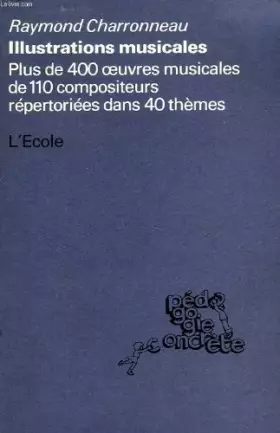 Couverture du produit · Illustrations musicales : plus de 400 œuvres musicales de 110 compositeurs répertoriées dans 40 thèmes