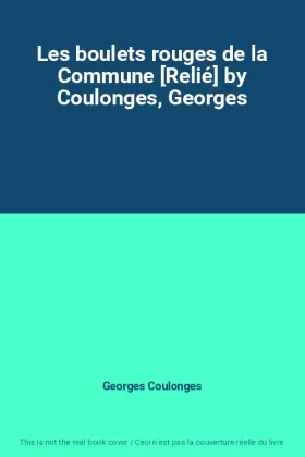 Couverture du produit · Les boulets rouges de la Commune [Relié] by Coulonges, Georges