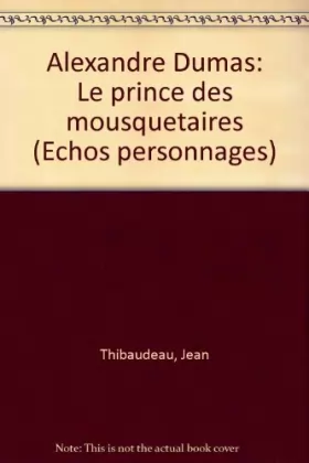Couverture du produit · Alexandre Dumas : Le prince des mousquetaires (Échos personnages)