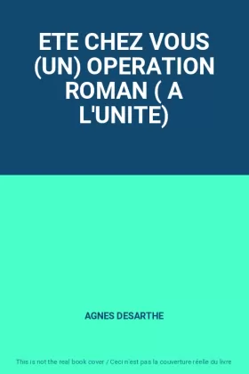 Couverture du produit · ETE CHEZ VOUS (UN) OPERATION ROMAN ( A L'UNITE)
