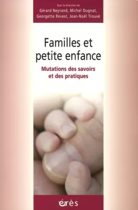 Couverture du produit · Familles et petite enfance : Mutations des savoirs et des pratiques