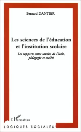 Couverture du produit · Les sciences de l'education et l'instituion scolaire. les rapports entre sa