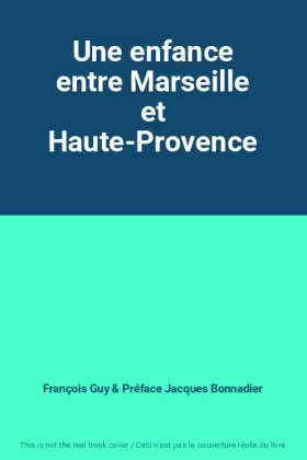 Couverture du produit · Une enfance entre Marseille et Haute-Provence